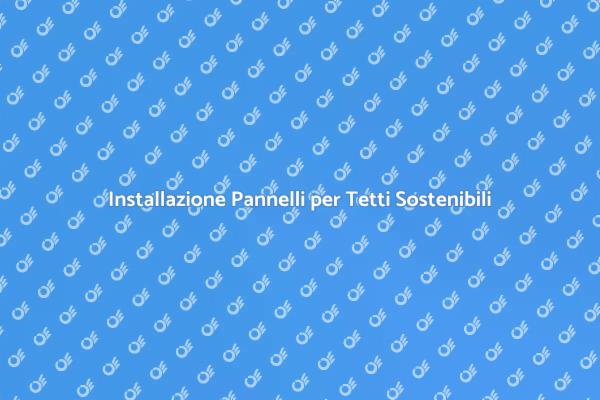 Pannelli per Tetti: Scelta Sostenibile