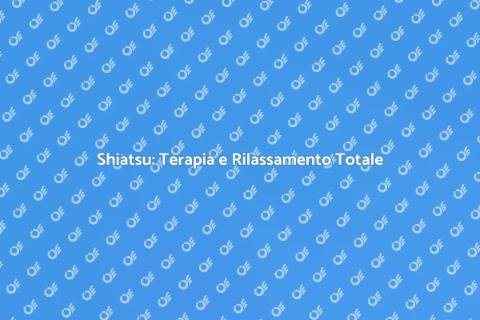 Massaggio Shiatsu: Benessere e Armonia