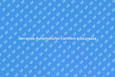 Motori per Serrande: Sicurezza e Comfort