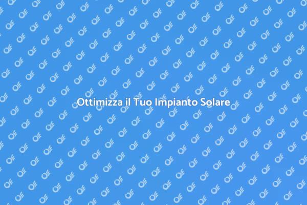 Sfrutta al Massimo i Pannelli Solari