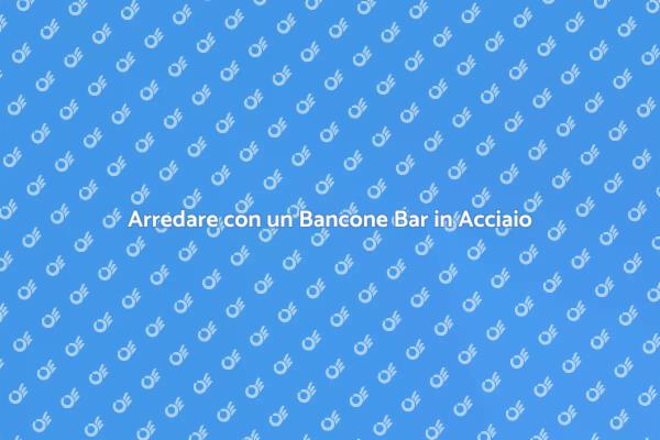 Il Design del Bancone Bar in Acciaio