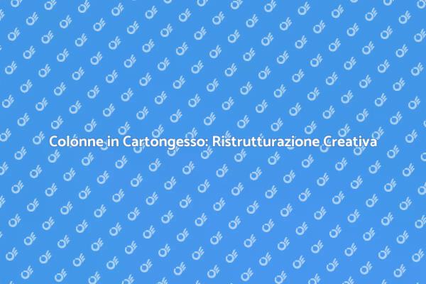 Trasforma le Colonne con il Cartongesso