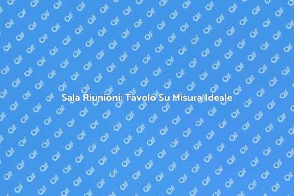 Tavolo Ideale per Riunioni in Hotel