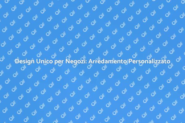 Creare Ambienti Accoglienti per Negozi