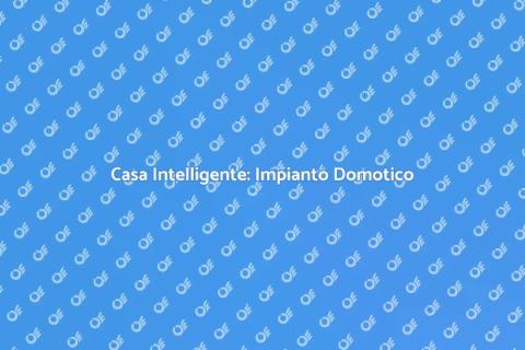 Impianto Domotico: Comfort e Sicurezza