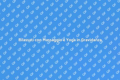 Massaggio Preparto e Yoga: Benessere Mamma