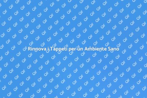 Pulizia Tappeti: Rinnova la Tua Casa