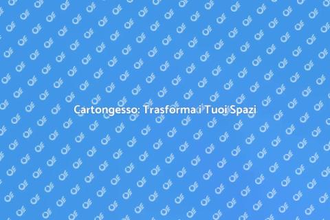 Montaggio Cartongesso in Abitazione
