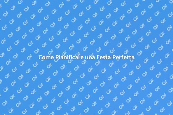 Segreti per una Festa di Successo