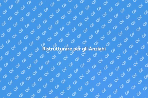 Sicurezza e Comfort per gli Anziani