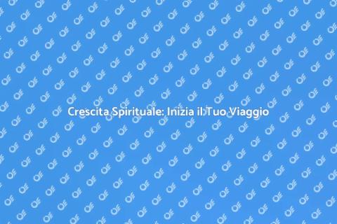 Sviluppo Spirituale e Crescita Personale