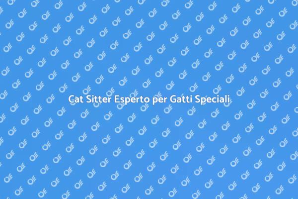 Scegli un Cat Sitter Esperto per Gatti