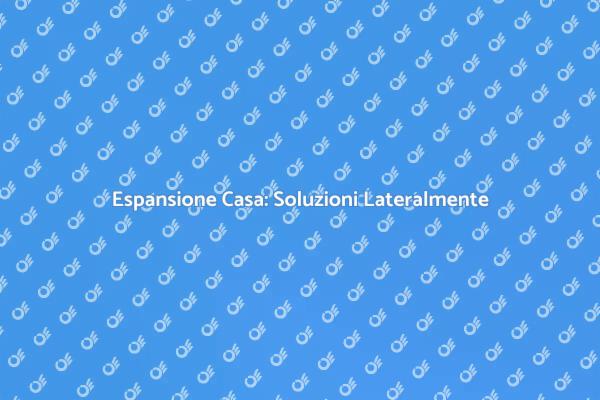 Espandere la Casa: Guida Pratica