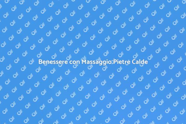 Massaggio Pietre Calde per il Relax