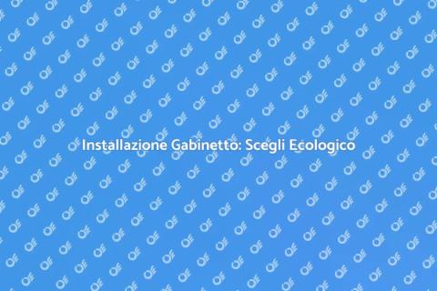 Gabinetto Ecologico: Installazione Sostenibile