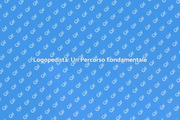Importanza del Percorso con il Logopedista