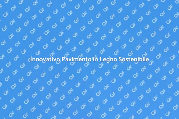 Pavimenti in Legno: Eleganza e Innovazione