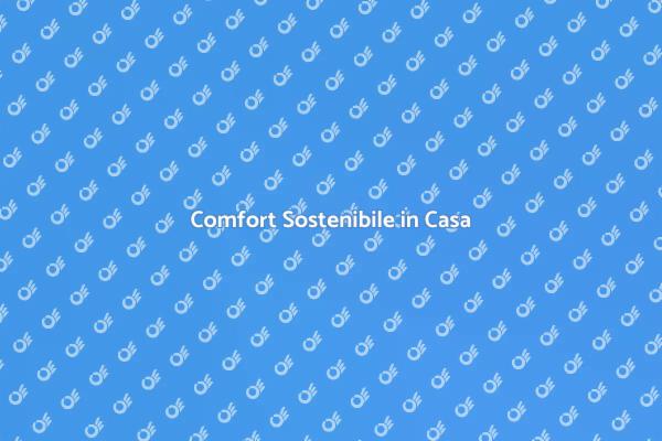 Ottimizza il Comfort della Tua Casa