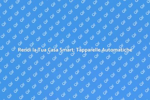 Automatizzare le Tapparelle di Casa