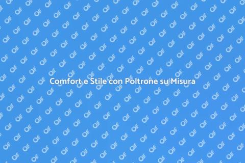 Poltrona su Misura di Pregio