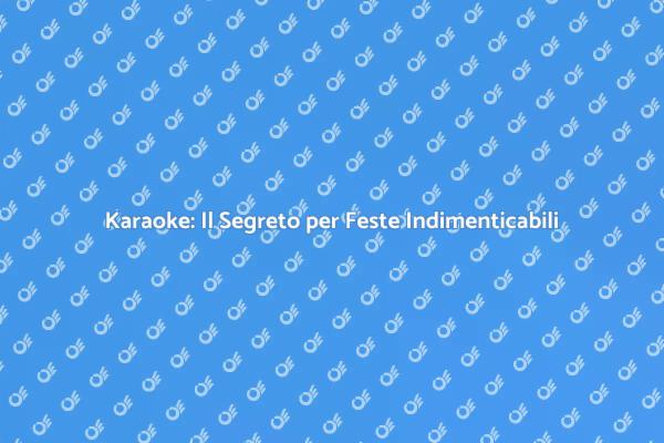Feste Indimenticabili con Karaoke