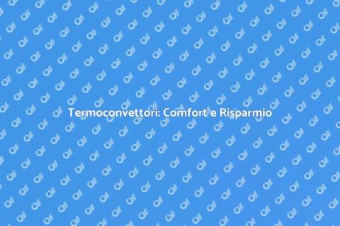 Installazione Termoconvettori: Risparmio