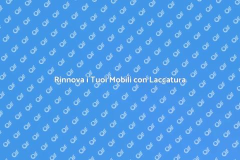 Laccatura Mobili in Legno: Trasforma Casa
