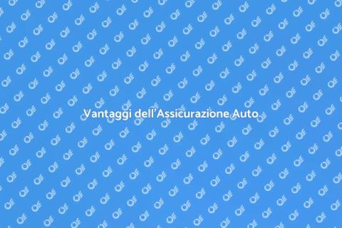 Assicurazione Auto: Sicurezza e Vantaggi