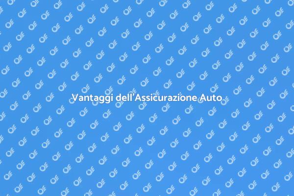 Sicurezza e Vantaggi dell'Assicurazione