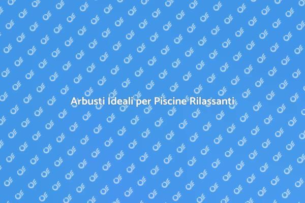 Migliora il Tuo Giardino con Arbusti