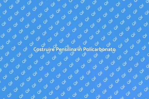 Pensilina in Policarbonato Fai Da Te