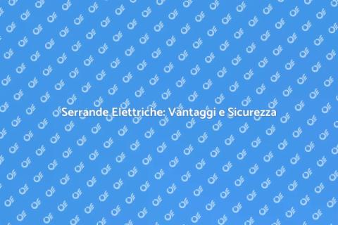 Motorizzazione Serrande Elettriche