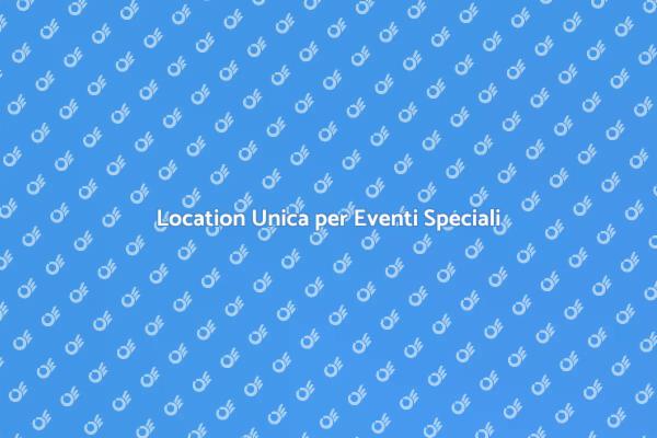 Scegliere una Location Unica e Memorabile
