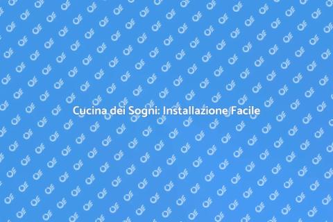 Installare una Cucina: Guida Pratica