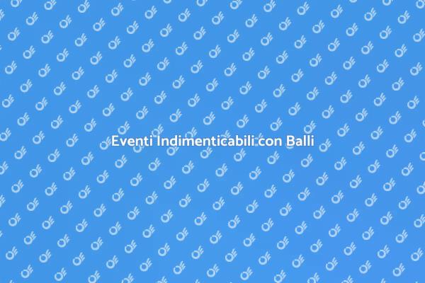 Balli e Danze per Eventi Straordinari