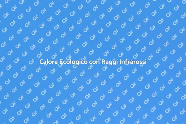 Riscaldamento Sostenibile a Raggi Infrarossi