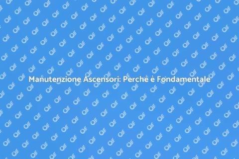 Manutenzione Ascensori: Guida Essenziale