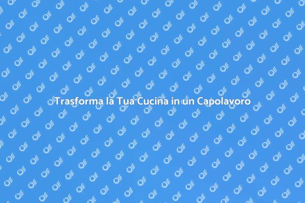 Ristrutturazione Cucina: Trasforma il Tuo Spazio
