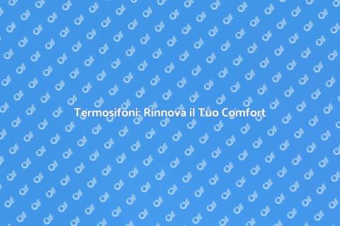Sostituzione Termosifoni in Ceramica