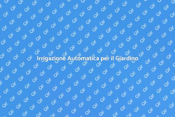 Rivoluziona il Tuo Giardino con Irrigazione