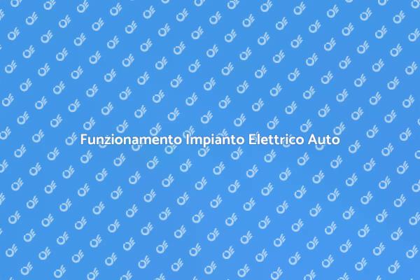 Scopri l'Impianto Elettrico della Tua Auto