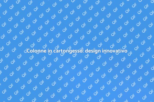 Ristrutturazioni con colonne in cartongesso