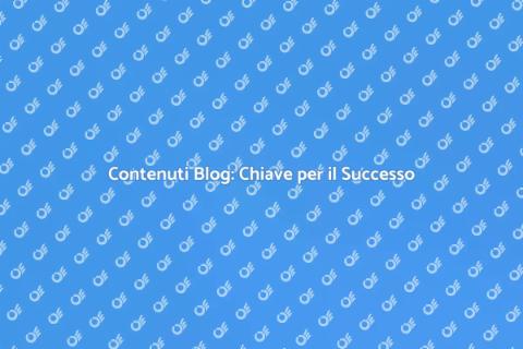 Creare Contenuti Efficaci per il Blog