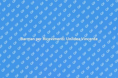 Noleggiare un Barman per Ricevimenti