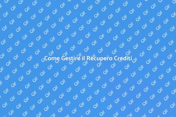 Recupero Crediti: Strategie Efficaci