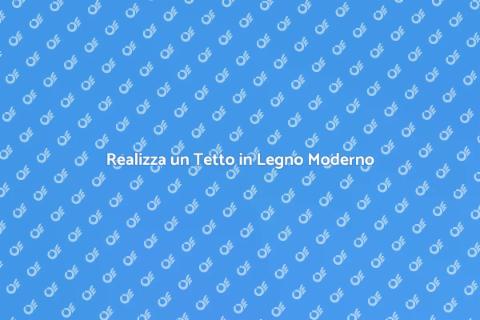Tetto in Legno: Guida allo Stile Moderno