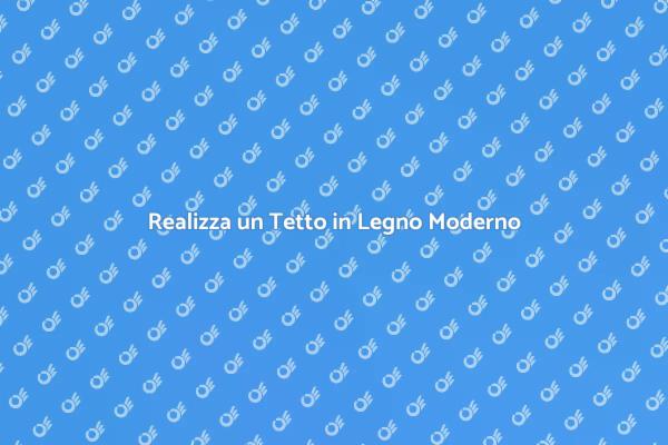 Costruire un Tetto in Legno Estetico