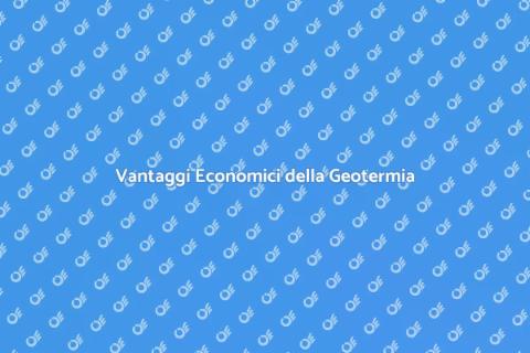 Geotermia: Considerazioni Economiche