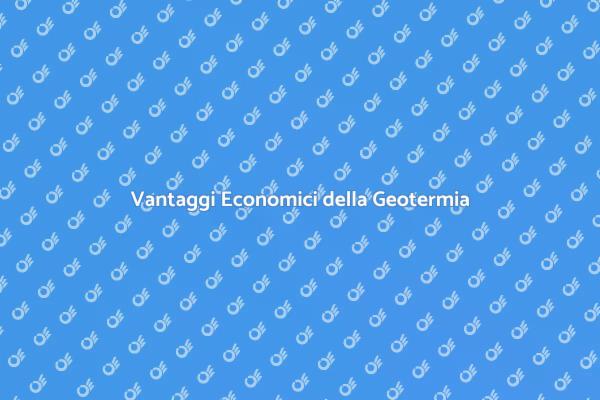 Geotermia e Sostenibilità Economica