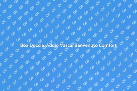 Sostituzione Vasca con Box Doccia